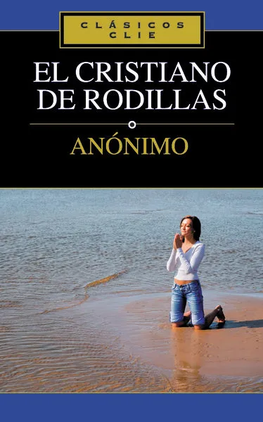 El Cristiano de rodillas